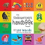 The Kindergartener’s Handbook: ABC’s, Vowels, Math, Shapes, Colors, Time, Senses, Rhymes, Science, and Chores, with 300 Words that every Kid should Know ... Early Readers: Children's Learning Books)