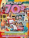 The Ultimate 70s Collection: Iconic Musicians and Albums, Movies that Defined a Generation, Legendary Toys and Videogames (Fox Chapel Publishing) Nostalgic Articles and Stunning Photos of Pop Culture