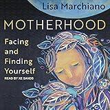 Motherhood: Facing and Finding Yourself