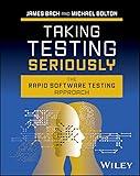 Taking Testing Seriously: The Rapid Software Testing Approach