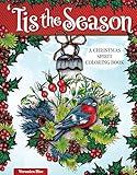 Tis the Season: A Christmas Spirit Coloring Book (Design Originals) 32 Designs of Traditional, Vintage, and Nostalgic Holiday Images, Quotes, and Magical Inspirations, from Wreaths to Santa Claus