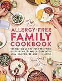 The Allergy-Free Family Cookbook: 100 delicious recipes free from dairy, eggs, peanuts, tree nuts, soya, gluten, sesame and shellfish