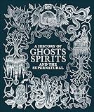 A History of Ghosts, Spirits and the Supernatural (DK A History of)