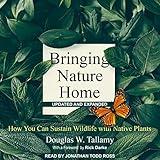 Bringing Nature Home, Updated and Expanded: How You Can Sustain Wildlife with Native Plants