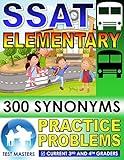 SSAT Elementary – 300 Synonyms Practice Problems ( Testing For Grades 3 and 4 )