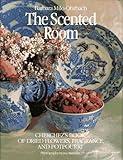 The Scented Room (Cherchez's Book of Dried Flowers, Fragrance, & Potpourri