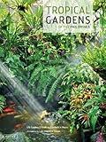 Tropical Gardens of the Philippines: 42 Dream Gardens by Leading Landscape Designers in the Philippines