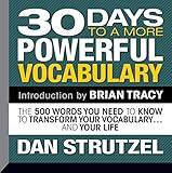 30 Days to a More Powerful Vocabulary: The 500 Words You Need to Know to Transform Your Vocabulary...and Your Life