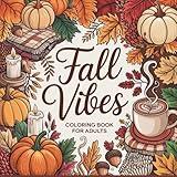 Fall Vibes Coloring Book for Adults: Bold and Easy Autumn Designs for All Ages including Inspiring Themed Quotes