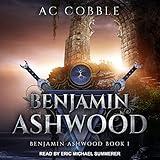 Benjamin Ashwood: Benjamin Ashwood Series, Book 1
