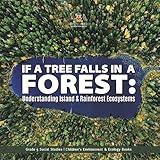 If a Tree Falls in Forest? : Understanding Island & Rain Forests Ecosystems | Grade 5 Social Studies | Children's Environment & Ecology Books