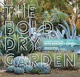 The Bold Dry Garden: Lessons from the Ruth Bancroft Garden