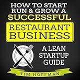 How to Start, Run, & Grow a Successful Restaurant Business: A Lean Startup Guide