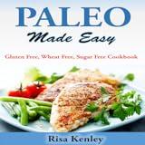 Paleo Made Easy Gluten Free, Wheat Free, Sugar Free Cookbook